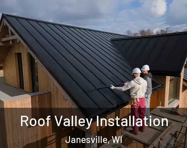  Roof Valley Installation Janesville, WI